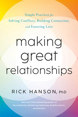 Book cover of Making Great Relationships by Rick Hanson