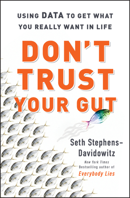 Book cover of Don’t Trust Your Gut by Seth Stephens-Davidowitz