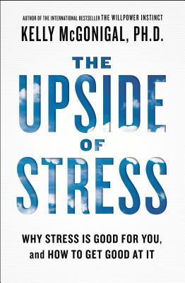 Book cover of The Upside of Stress by Kelly McGonigal