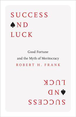 Book cover of Success and Luck by Robert H. Frank