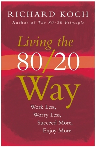 Book cover of Living the 80/20 Way by Richard Koch