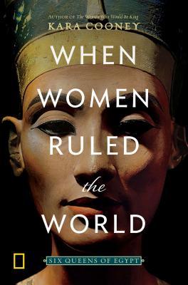 Book cover of When Women Ruled the World by Kara Cooney