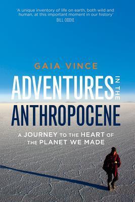 Book cover of Adventures in the Anthropocene by Gaia Vince