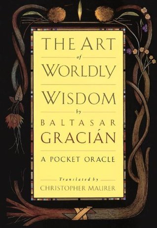 Book cover of The Art of Worldly Wisdom by Baltasar Gracián