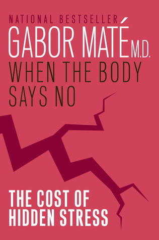 Book cover of When the Body Says No by Gabor Maté