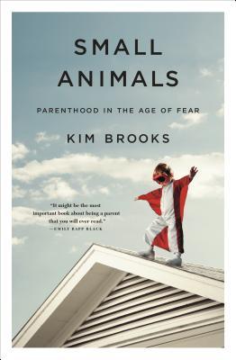 Book cover of Small Animals by Kim Brooks