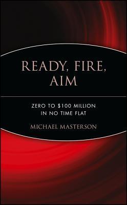 Book cover of Ready, Fire, Aim by Michael Masterson