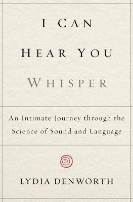 Book cover of I Can Hear You Whisper by Lydia Denworth