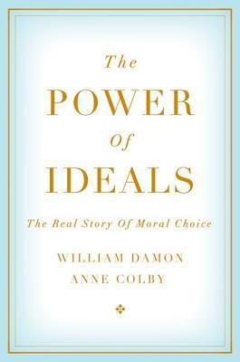 Book cover of The Power of Ideals by William Damon