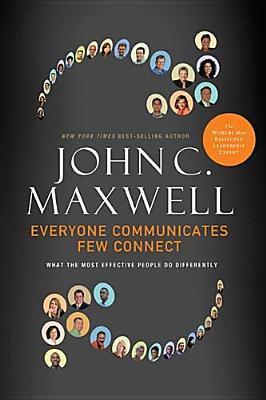 Book cover of Everyone Communicates, Few Connect by John C. Maxwell