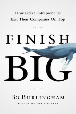 Book cover of Finish Big by Bo Burlingham