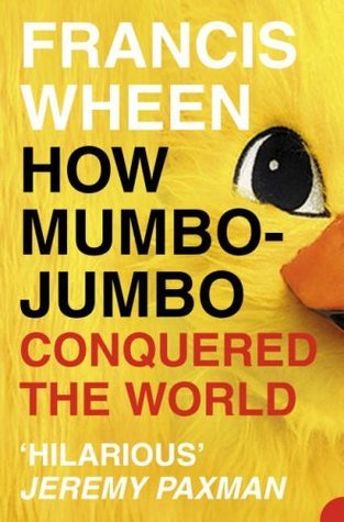 Book cover of How Mumbo-Jumbo Conquered the World by Francis Wheen