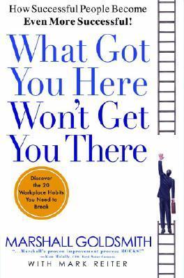 Book cover of What Got You Here, Won’t Get You There by Marshall Goldsmith