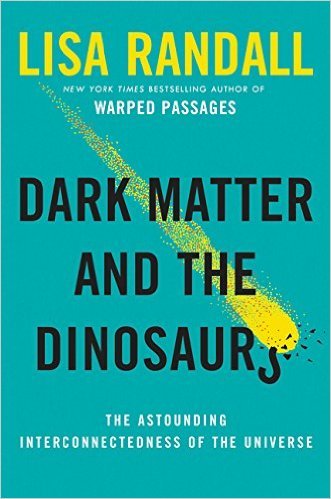 Book cover of Dark Matter and the Dinosaurs by Lisa Randall