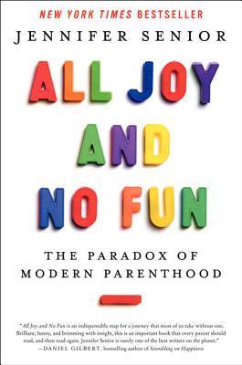 Book cover of All Joy and No Fun by Jennifer Senior