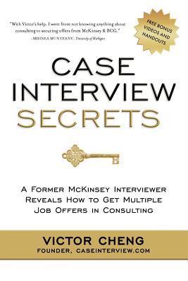 Book cover of Case Interview Secrets by Victor Cheng