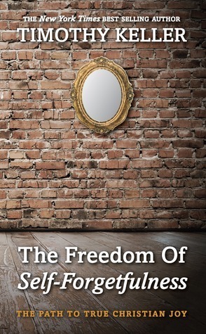 Book cover of The Freedom of Self-Forgetfulness by Timothy Keller