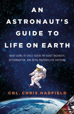 Book cover of An Astronaut’s Guide to Life on Earth by Chris Hadfield