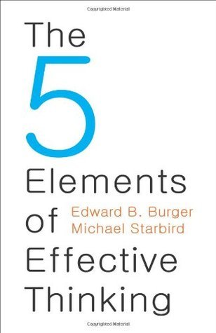 Book cover of The Five Elements of Effective Thinking by Edward B. Burger