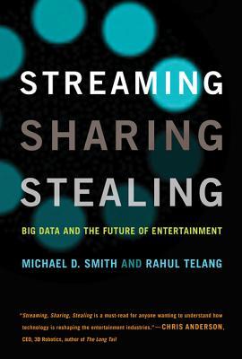 Book cover of Streaming, Sharing, Stealing by Michael D. Smith