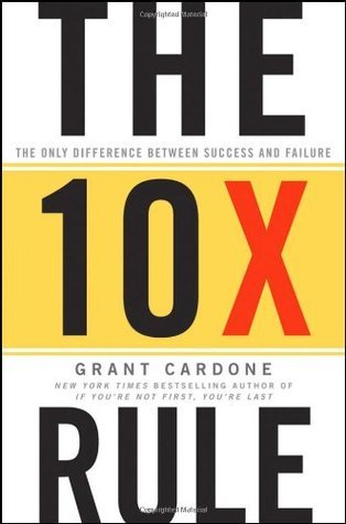 Book cover of The 10X Rule by Grant Cardone