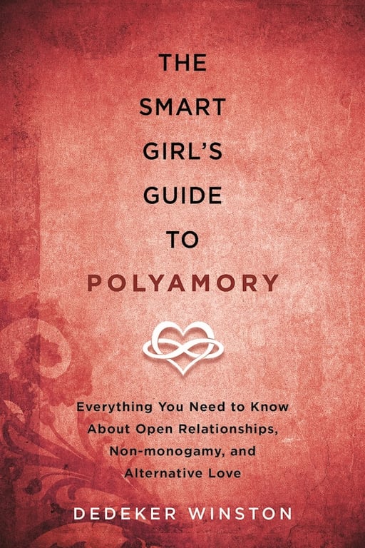 Book cover of The Smart Girl's Guide to Polyamory by Dedeker Winston