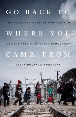 Book cover of Go Back to Where You Came From by Sasha Polakow-Suransky