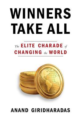 Book cover of Winners Take All by Anand Giridharadas