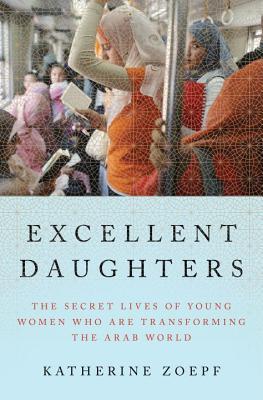 Book cover of Excellent Daughters by Katherine Zoepf