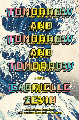 Book cover of Tomorrow and tomorrow and tomorrow by Gabrielle Zevin