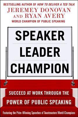 Book cover of Speaker, Leader, Champion by Jeremy Donovan