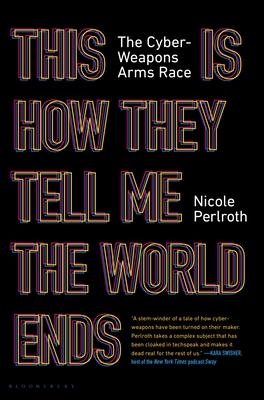 Book cover of This Is How They Tell Me the World Ends by Nicole Perlroth