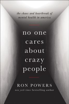 Book cover of No One Cares About Crazy People by Ron Powers