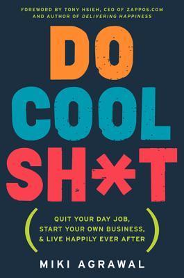 Book cover of Do Cool Sh*t by Miki Agrawal