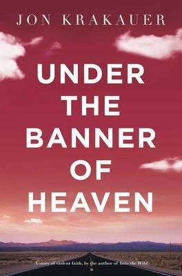 Book cover of Under the Banner of Heaven by Jon Krakauer