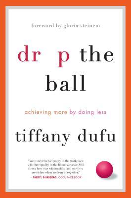 Book cover of Drop the Ball by Tiffany Dufu