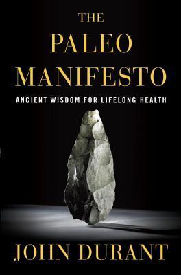 Book cover of The Paleo Manifesto by John Durant