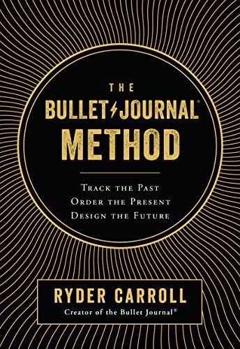 Book cover of The Bullet Journal Method by Ryder Carroll