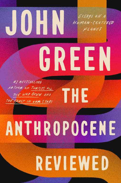 Book cover of The Anthropocene Reviewed by John Green