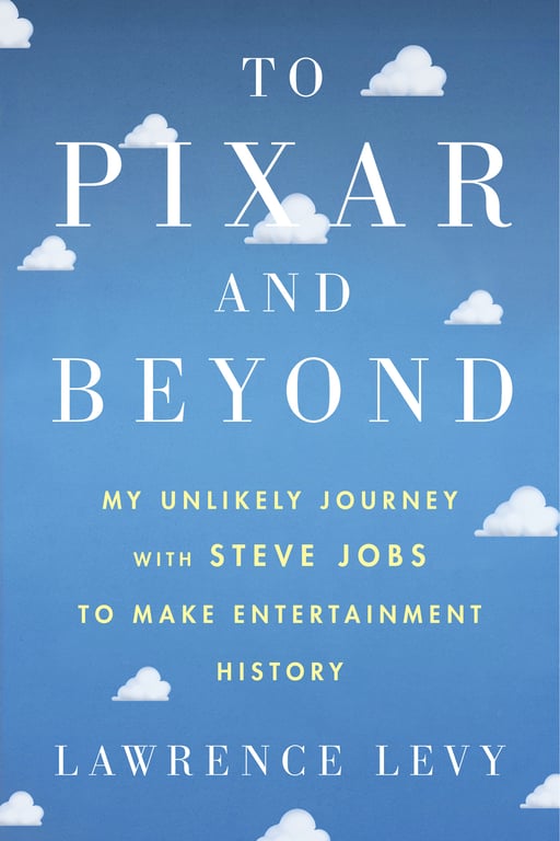 Book cover of To Pixar and Beyond by Lawrence Levy