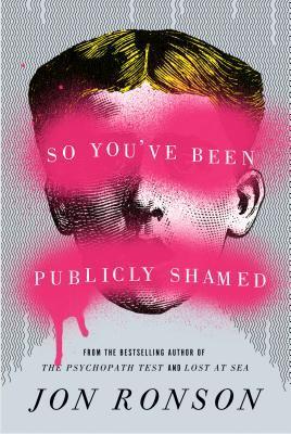 So You’ve Been Publicly Shamed cover