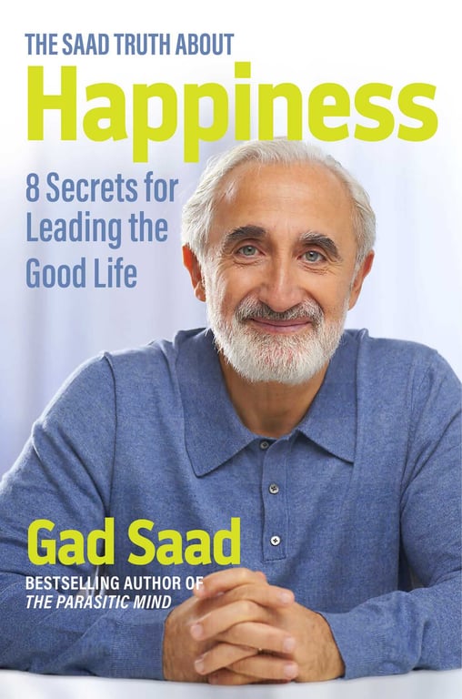 Book cover of The Saad Truth about Happiness by Gad Saad