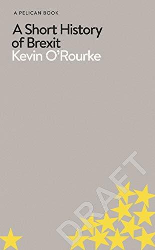 Book cover of A Short History of Brexit by Kevin O’Rourke