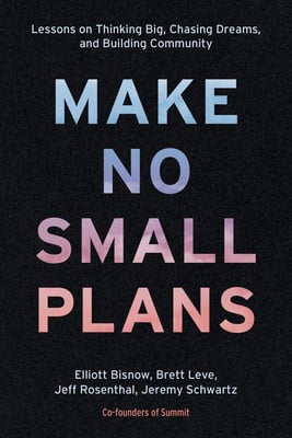 Book cover of Make No Small Plans by Elliott Bisnow