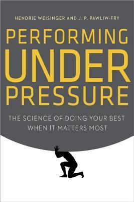 Book cover of Performing Under Pressure by Hendrie Weisinger