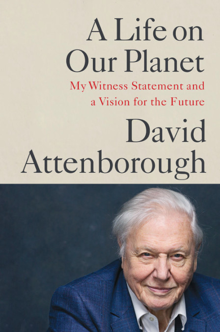 Book cover of A Life on Our Planet by David Attenborough