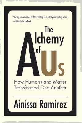 Book cover of The Alchemy of Us by Ainissa Ramirez