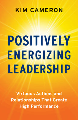 Book cover of Positively Energizing Leadership by Kim Cameron