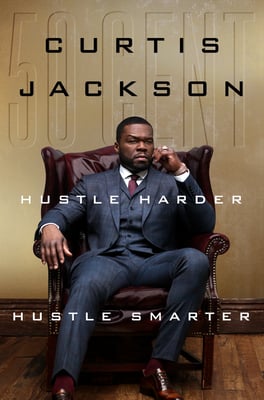 Book cover of Hustle Harder, Hustle Smarter by Curtis "50 Cent" Jackson