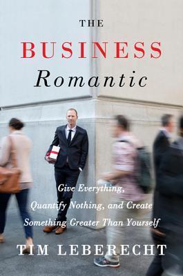 Book cover of The Business Romantic by Tim Leberecht